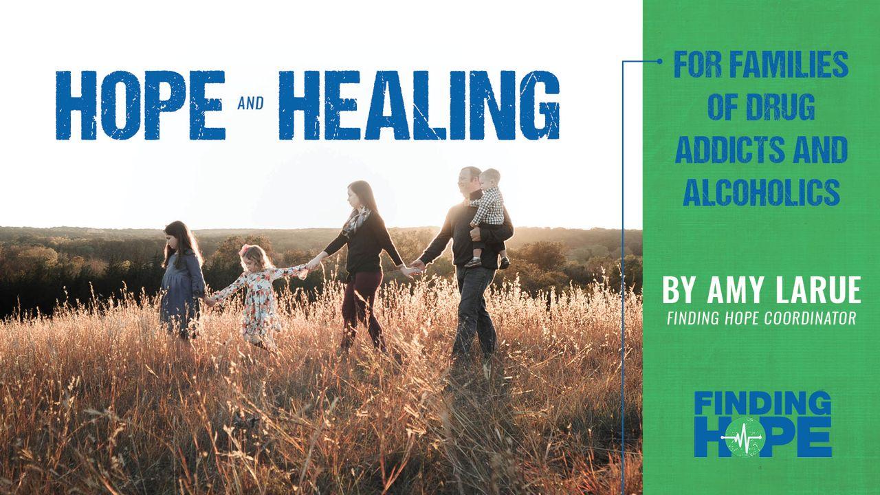 Hope & Healing for Families of Drug Addicts and Alcoholics