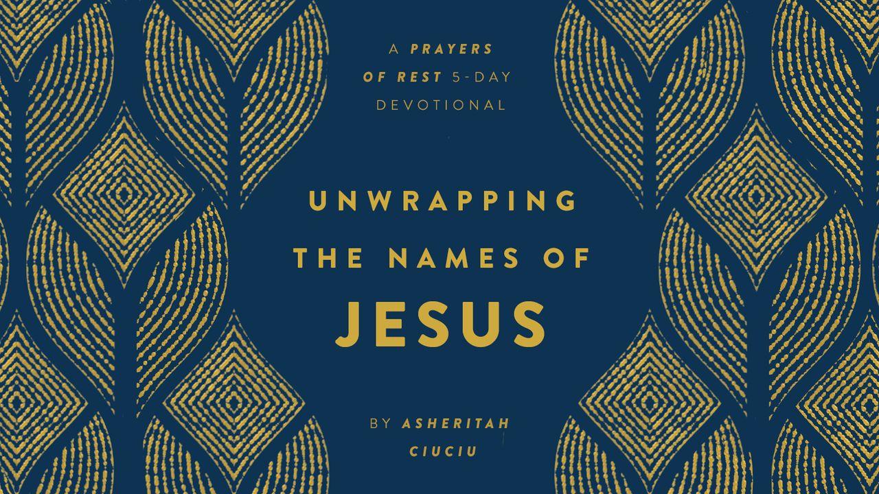 Unwrapping the Names of Jesus | A Prayers of REST 5-Day Devotional by Asheritah Ciuciu