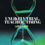 [Life of David] Unlikely Trial, Teacher, Timing