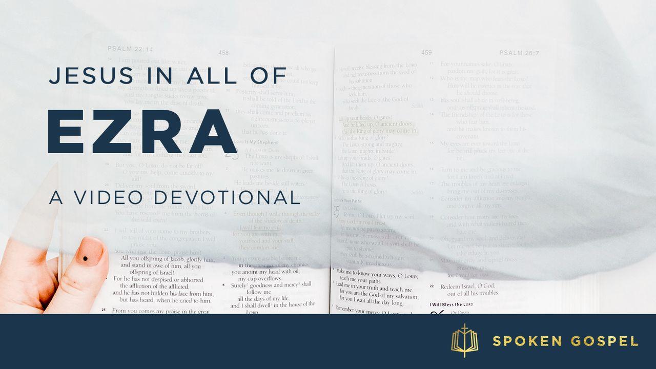 Jesus in All of Ezra - A Video Devotional