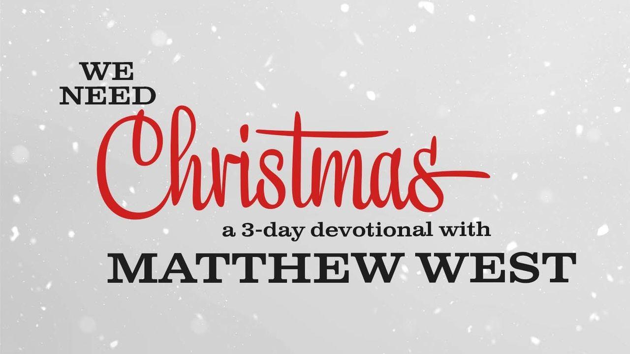 We Need Christmas With Matthew West