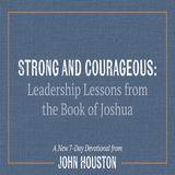 Strong And Courageous: Leadership Lessons From The Book Of Joshua