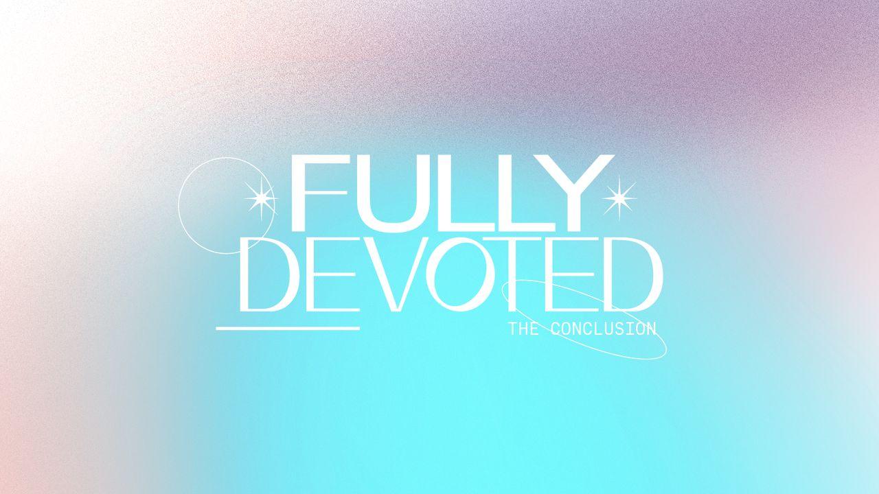 Fully Devoted: The Conclusion