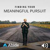 Finding Your Meaningful Pursuit