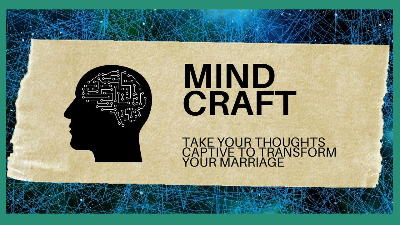 Mind Craft: Take Your Thoughts Captive to Transform Your Marriage