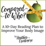 Compared to Who? a 10-Day Plan to Improve Your Body Image