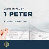 Jesus in All of 1 Peter - A Video Devotional