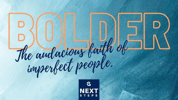 Bolder: A Look at the Audacious Faith of Imperfect People