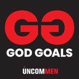 Uncommen: God Goals