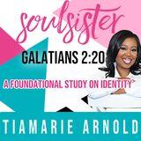 SoulSister: Galatians 2:20 [A Study On Identity]