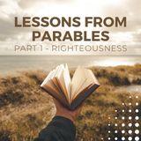 Lessons From Parables: Part 1 - Righteousness
