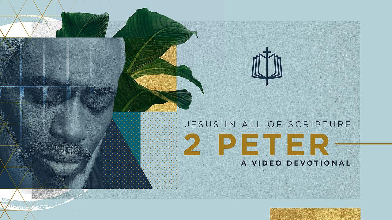 Jesus in All of 2 Peter - a Video Devotional