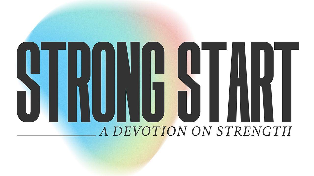 Strong Start - a Devotion on Strength