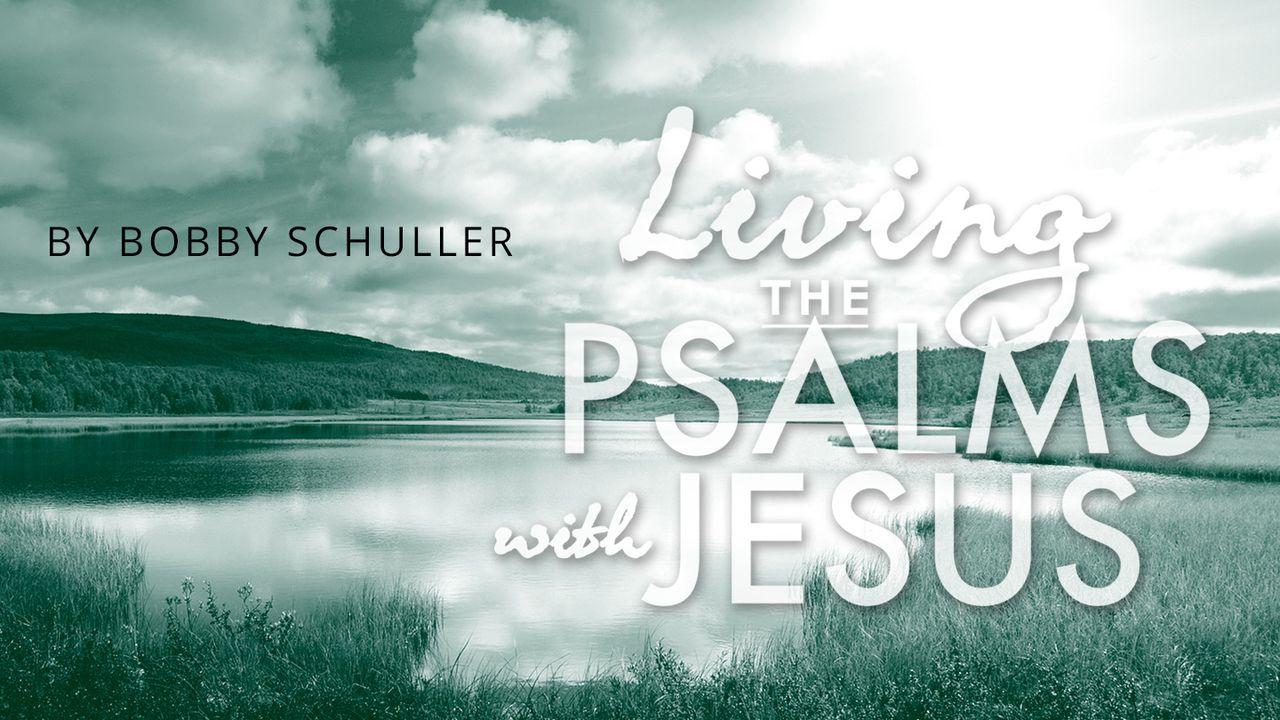 Living The Psalms With Jesus: Grow Closer To God Through Prayer