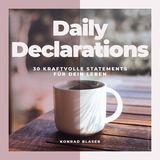 Daily Declarations - 30 kraftvolle Statements für dein Leben
