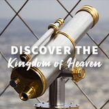 Discover the Kingdom of Heaven