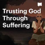 BibleProject | Trusting God Through Suffering