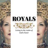 Royals: Living in the Realm of God's Favor