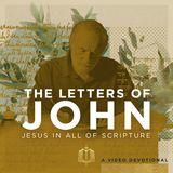 Jesus in All of 1, 2, & 3 John - a Video Devotional