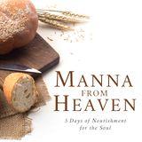 Manna From Heaven: 5 Days of Nourishment for the Soul