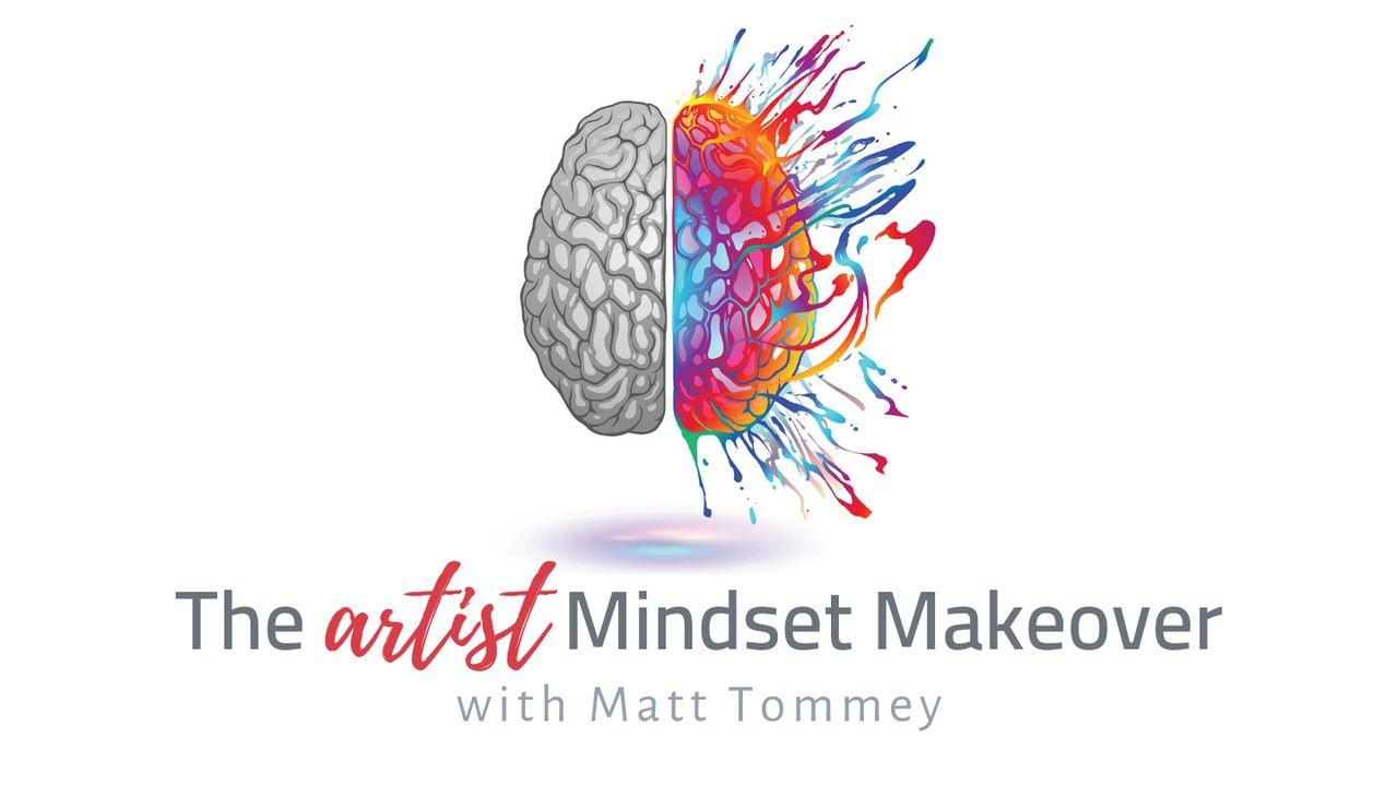 The Artist Mindset Makeover