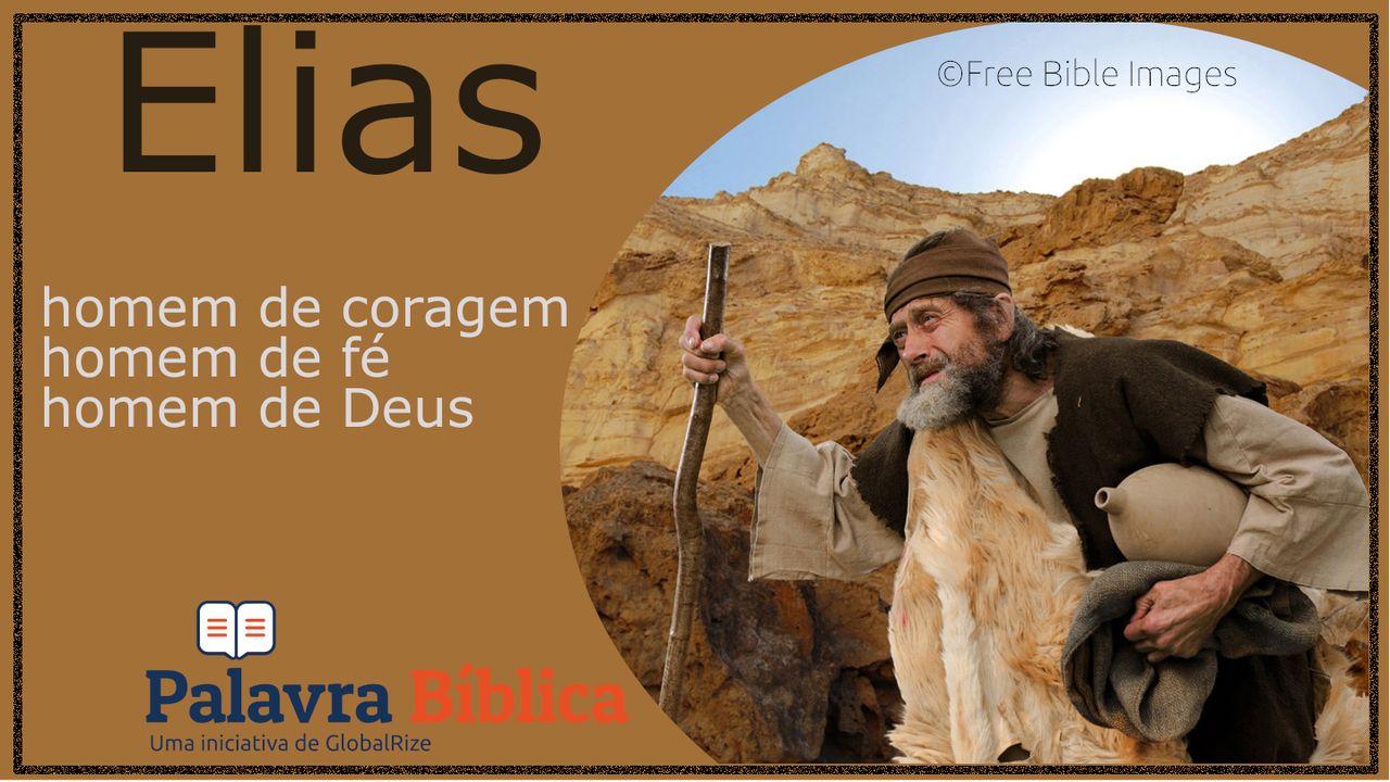 Elias, Homem de Coragem, Homem de Fé, Homem de Deus