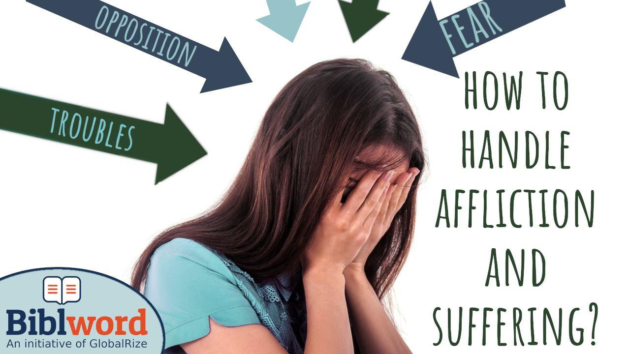 How to Handle Affliction and Suffering