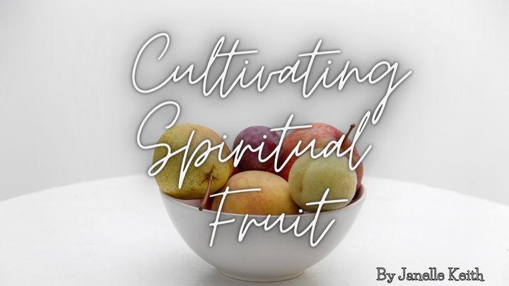 Cultivating Spiritual Fruit