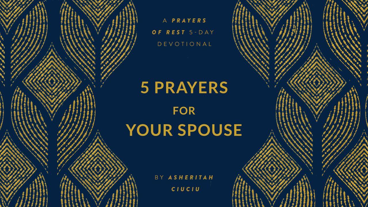 5 Prayers for Your Spouse | a Prayers of Rest 5-Day Devotional by Asheritah Ciuciu