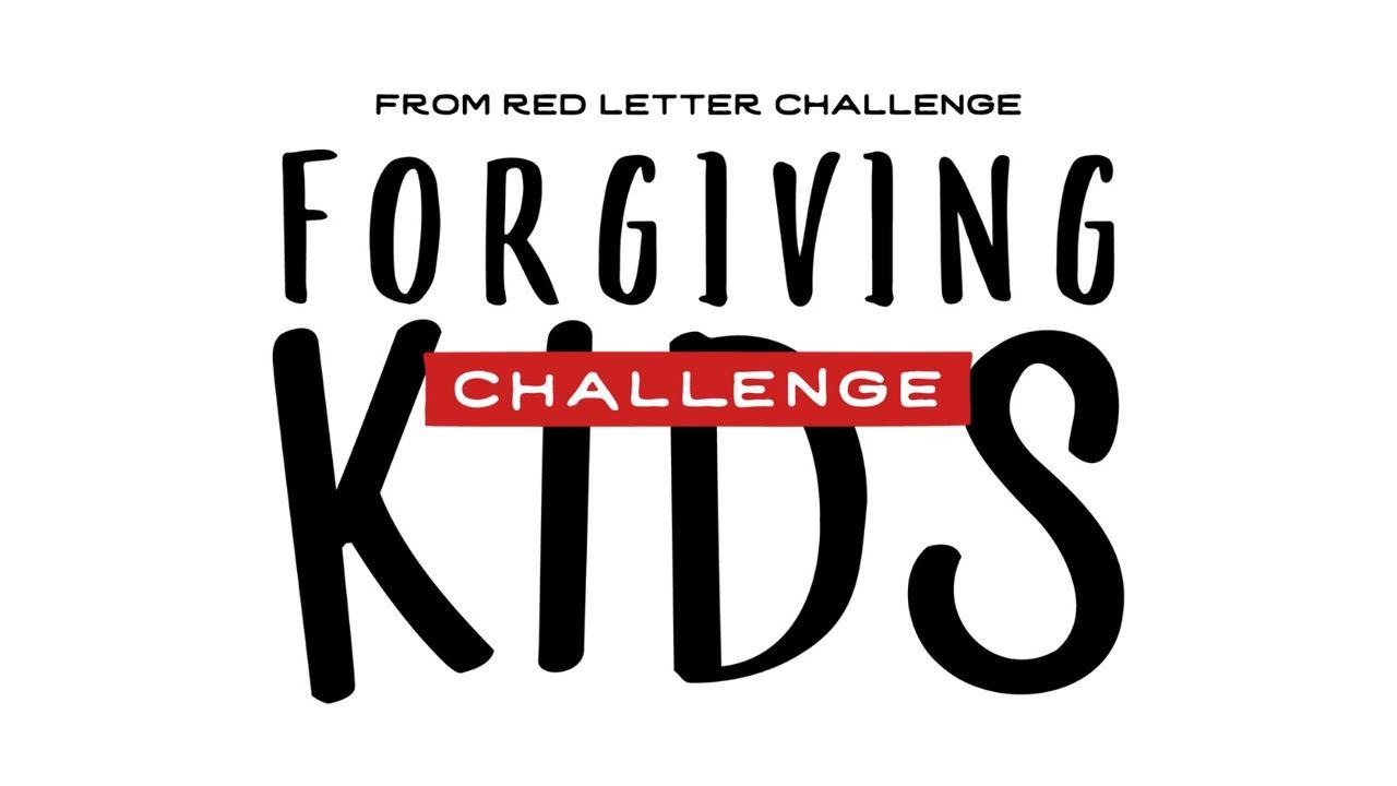 Forgiving Challenge Kids: The 11-Day Forgiveness Adventure
