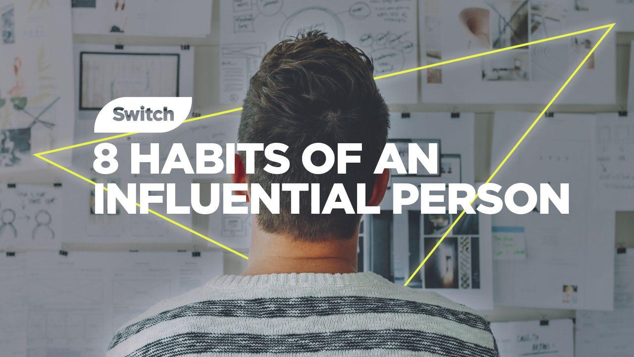 8 Habits Of An Influential Person