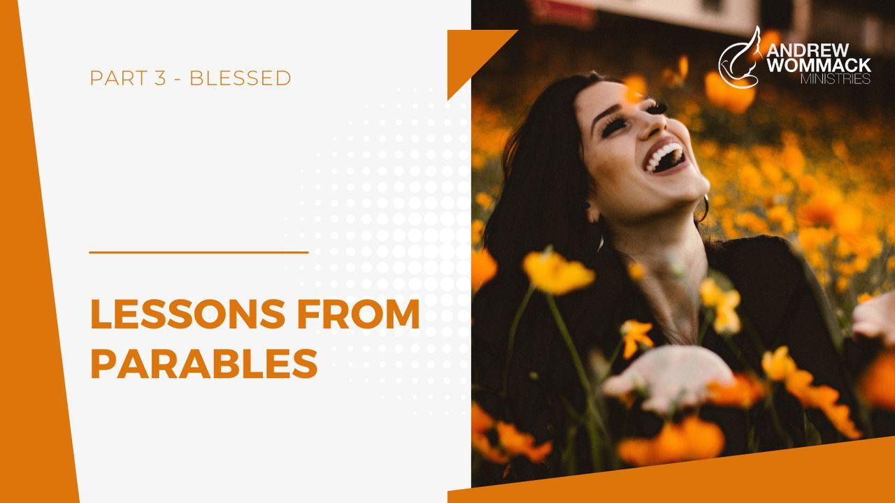 Lessons From Parables: Part 3 - Blessed