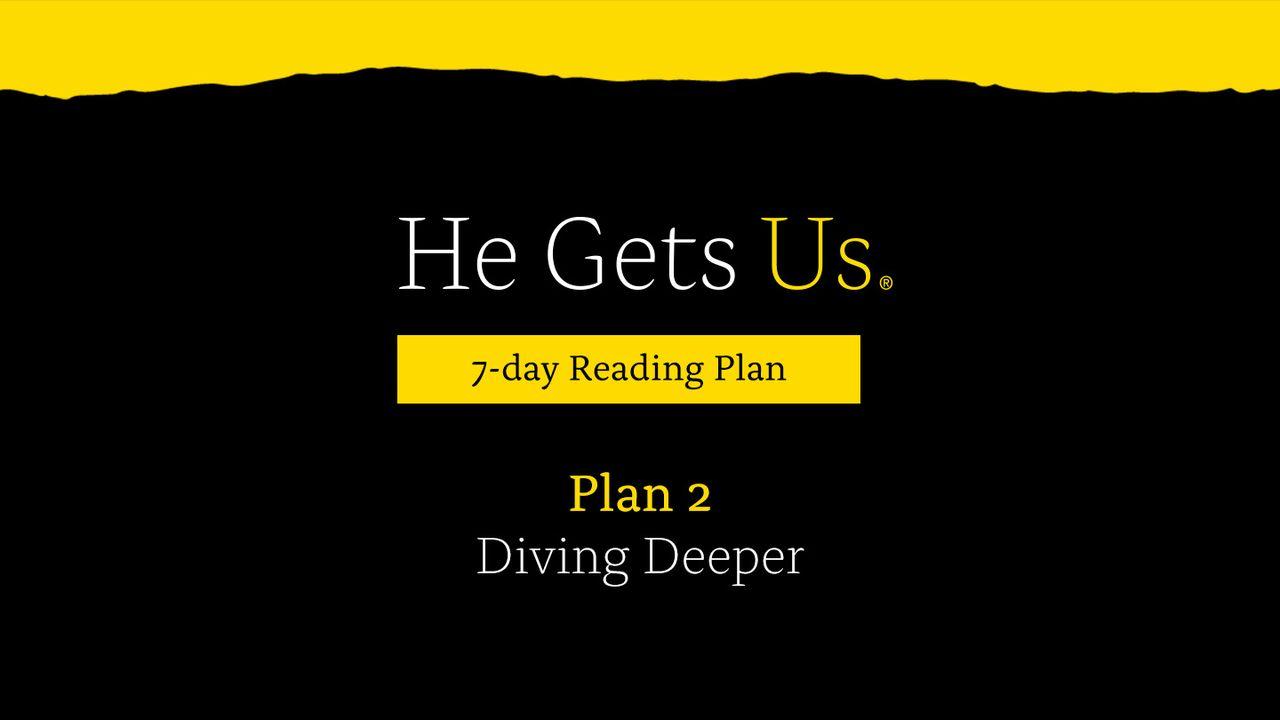 He Gets Us: #2 Diving Deeper