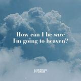 How Can I Be Sure I Am Going to Heaven?