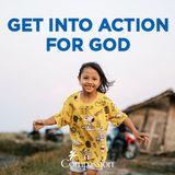 Get into action for God