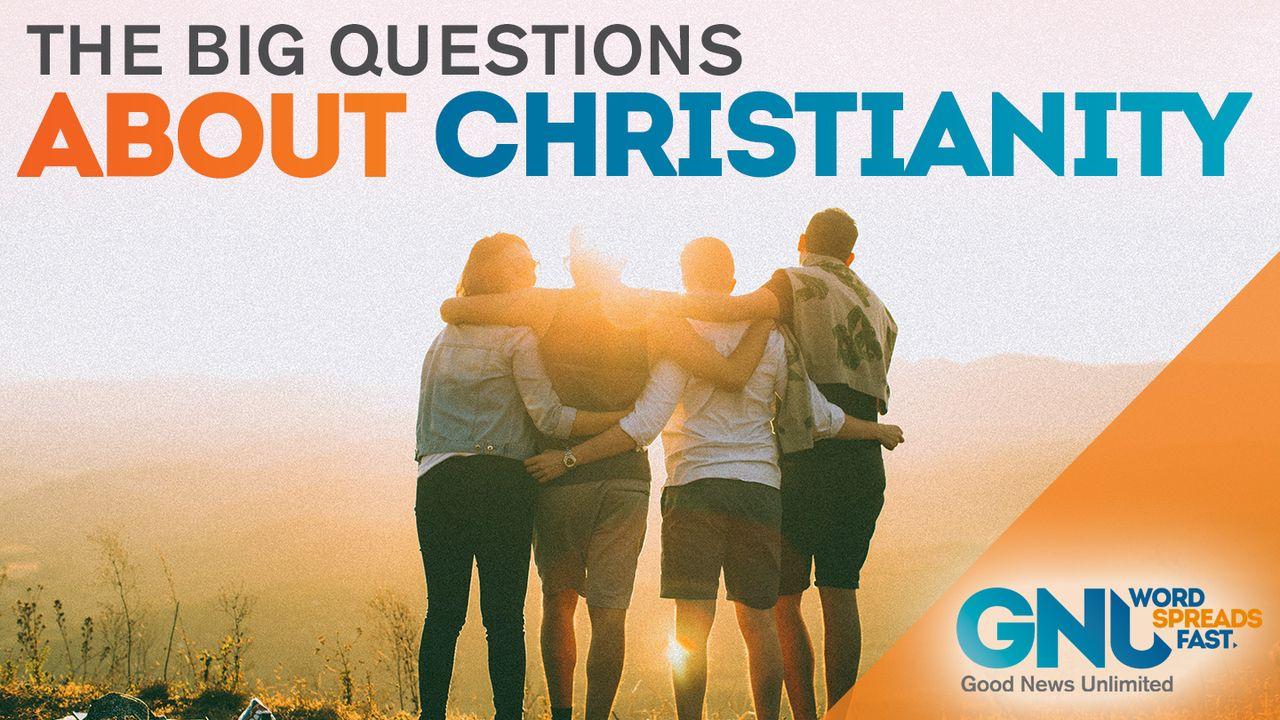 The Big Questions About Christianity