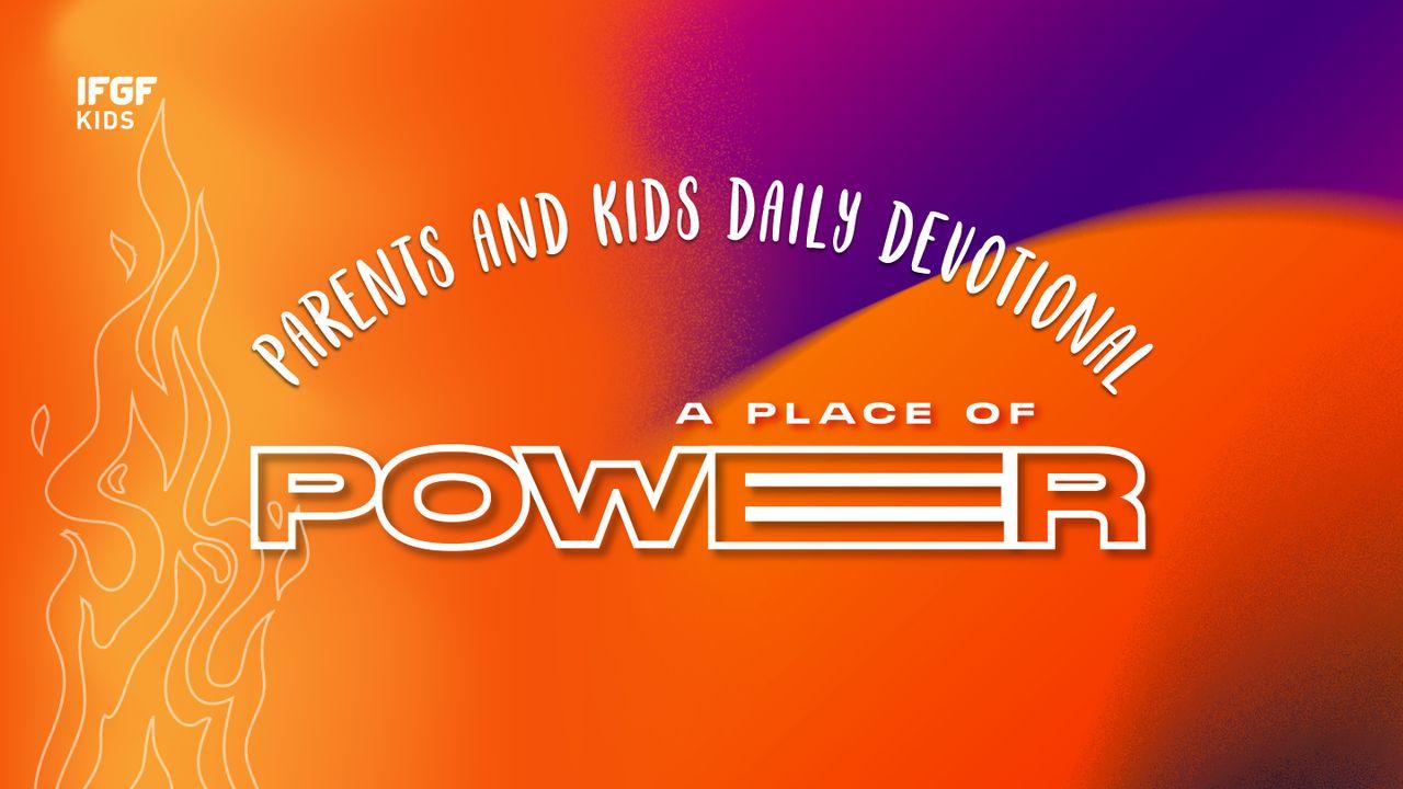 Parents and Kids Daily Devotional "A Place of Power"