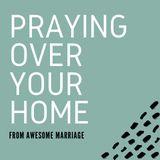 Praying Over Your Home
