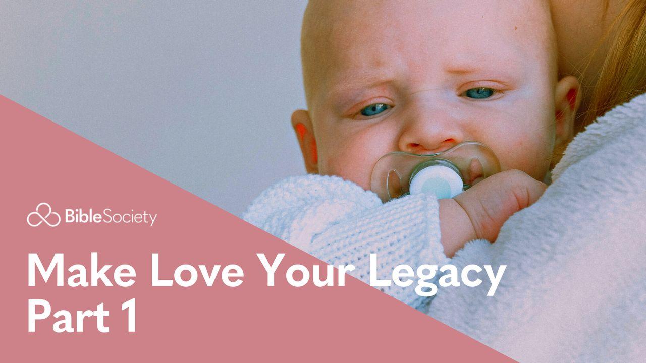 Moments for Mums: Make Love Your Legacy – Part 1