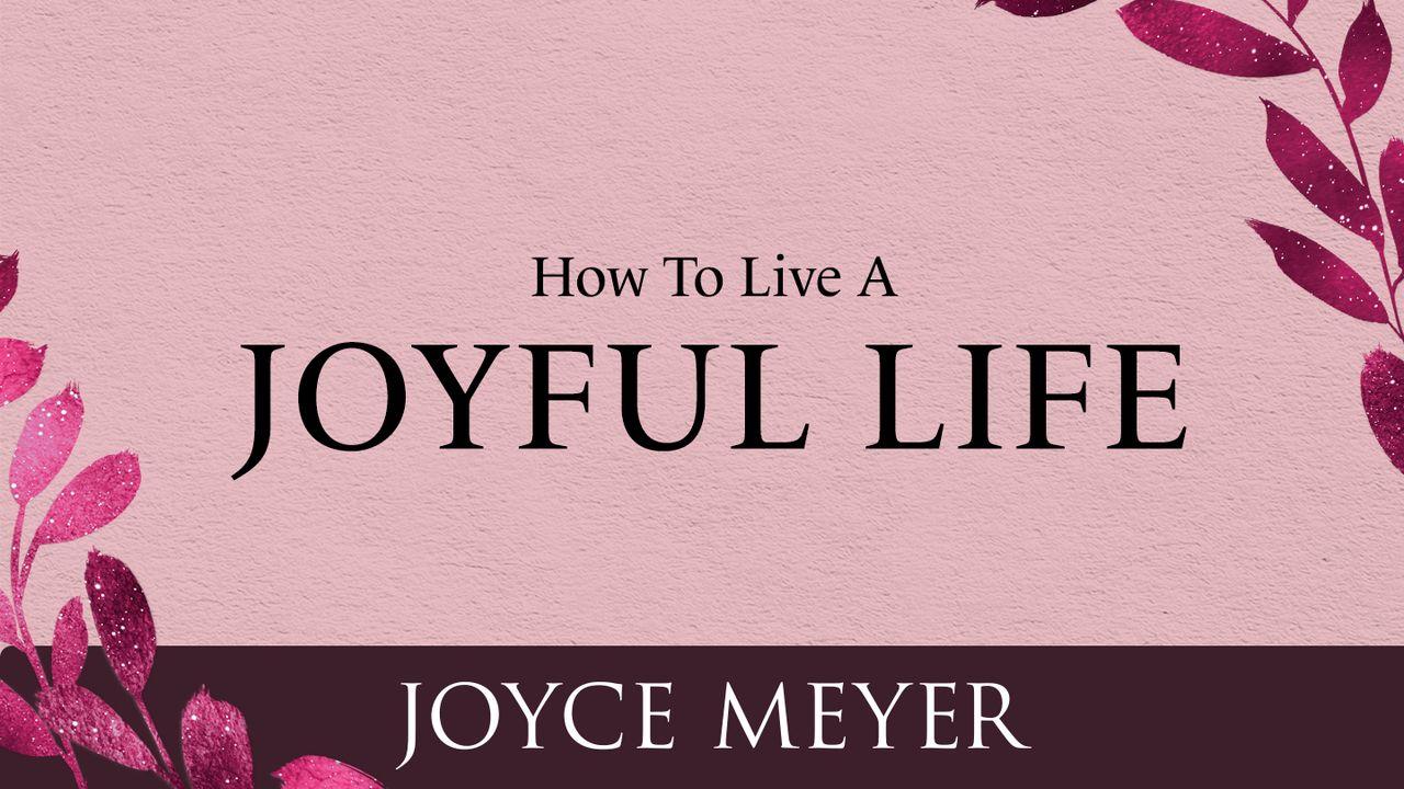 How to Live a Joyful Life