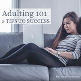 Adulting 101: 5 Tips to Success
