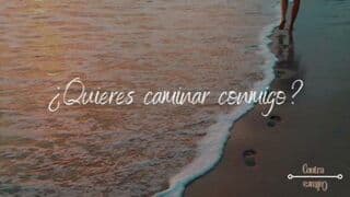 ¿Quieres Caminar Conmigo?