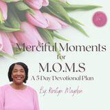 Merciful Moments for M.O.M.S