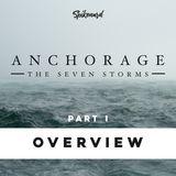 Anchorage: The Seven Storms Overview | Part 1 of 8