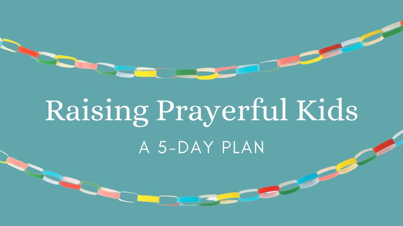 Raising Prayerful Kids - A 5-Day Plan