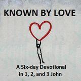 Known by Love: A Six-Day Devotional in 1, 2, and 3 John