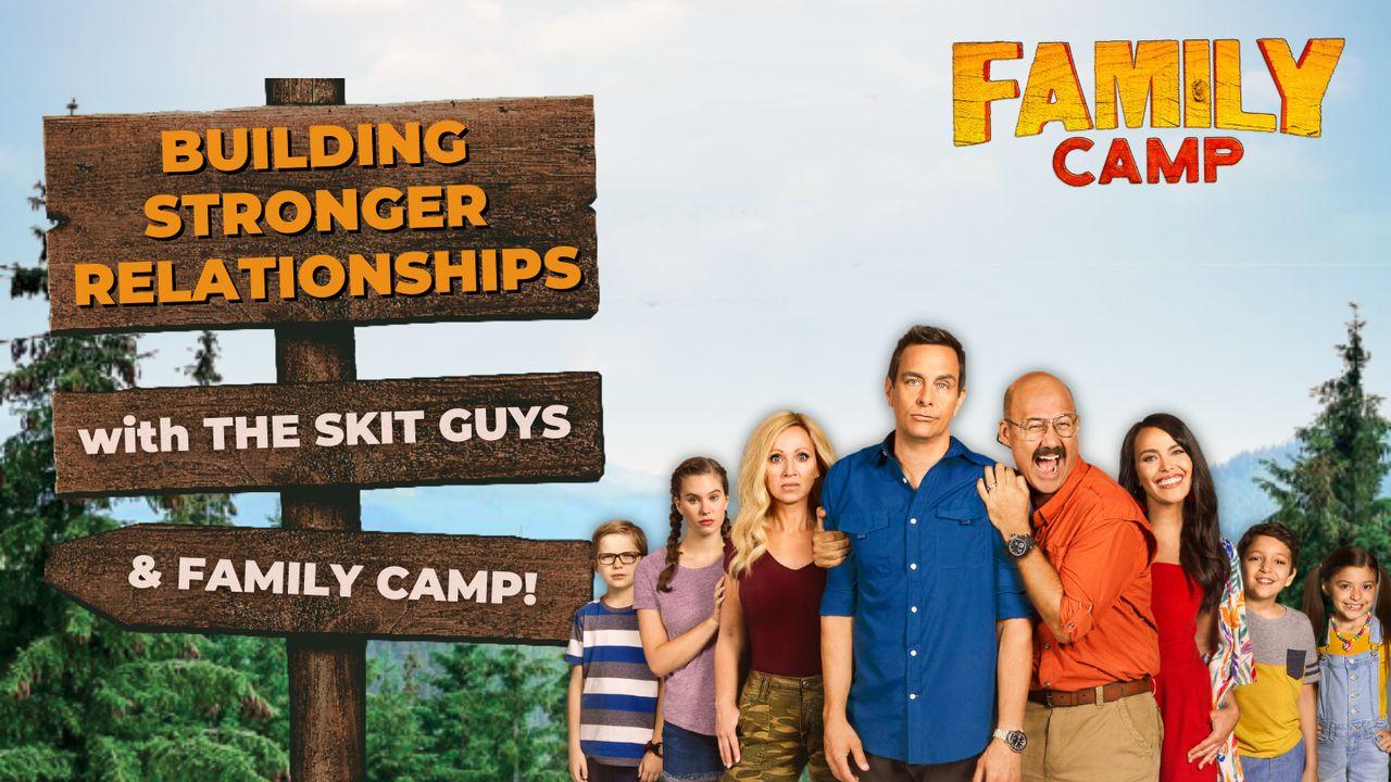 Building a Stronger Family With the Skit Guys and Family Camp