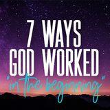7 Ways God Worked "In the Beginning"