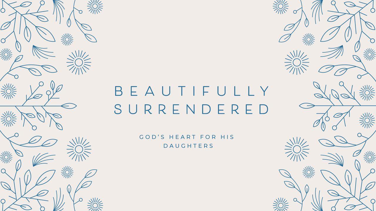 Beautifully Surrendered: God's Heart for His Daughters