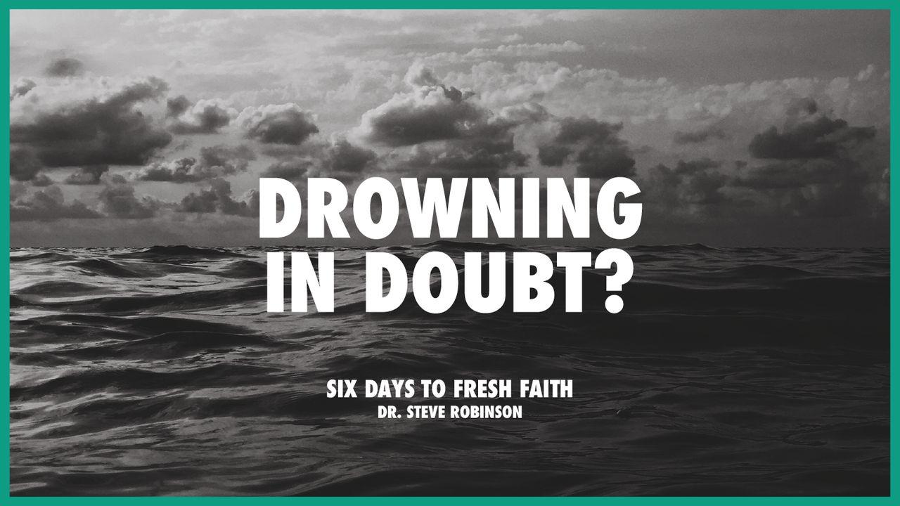 Drowning in Doubt?